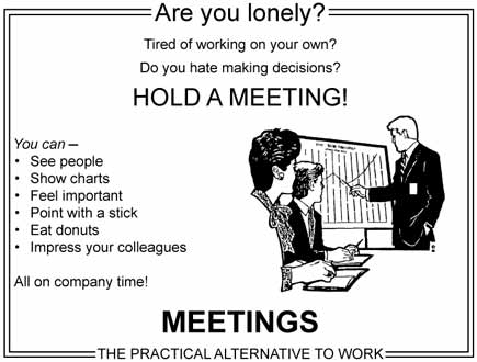 Funny Picture - Meetings - The Practical Alternative To Work